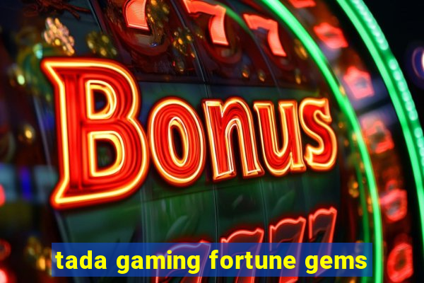 tada gaming fortune gems